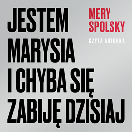 Audiobook Jestem Marysia i chyba się zabiję dzisiaj  - autor Mery Spolsky   - czyta Mery Spolsky
