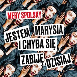 Audiobook Jestem Marysia i chyba się zabiję dzisiaj  - autor Mery Spolsky   - czyta zespół lektorów