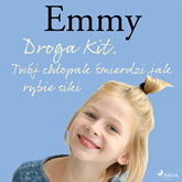 Audiobook Emmy 8 - Droga Kit. Twój chłopak śmierdzi jak rybie siki  - autor Mette Finderup   - czyta Magdalena Zając–Zawadzka