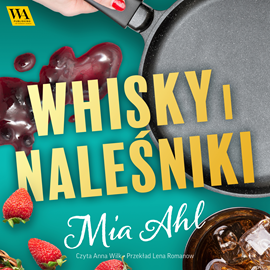 Audiobook Whisky i naleśniki  - autor Mia Ahl   - czyta Anna Wilk