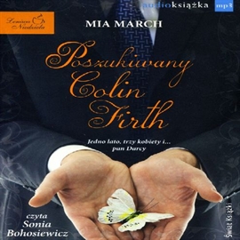 Audiobook Poszukiwany Colin Firth  - autor Mia March   - czyta Sonia Bohosiewicz
