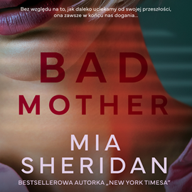Audiobook Bad mother  - autor Mia Sheridan   - czyta Ula Zawadzka