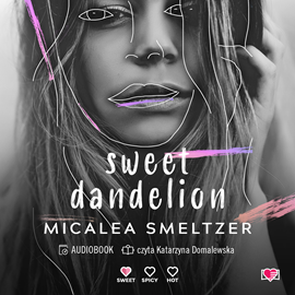 Audiobook Sweet Dandelion  - autor Micalea Smeltzer   - czyta Katarzyna Domalewska