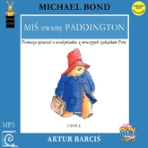 Audiobook MIŚ zwany PADDINGTON  - autor Michael Bond   - czyta Artur Barciś