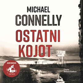 Audiobook Ostatni kojot  - autor Michael Connelly   - czyta Janusz Zadura