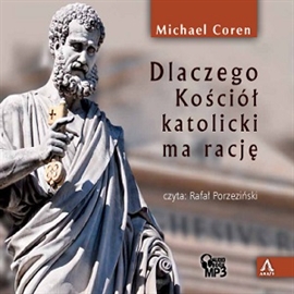 Audiobook Dlaczego Kościół katolicki ma rację  - autor Michael Coren   - czyta Rafał Porzeziński