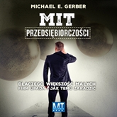 Audiobook Mit przedsiębiorczości  - autor Michael E. Gerber   - czyta Tomasz Boruszczak