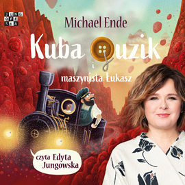 Audiobook Kuba Guzik i maszynista Łukasz  - autor Michael Ende   - czyta Edyta Jungowska