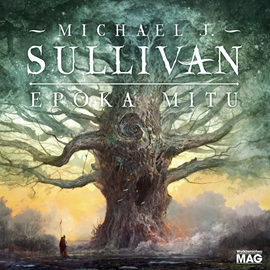 Audiobook Epoka Mitu  - autor Michael J. Sullivan   - czyta Albert Osik