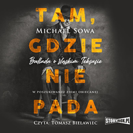 Audiobook Tam, gdzie nie pada  - autor Michael Sowa   - czyta Tomasz Bielawiec