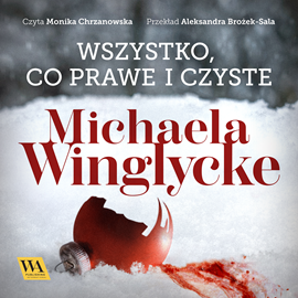 Audiobook Wszystko, co prawe i czyste  - autor Michael Winglycke   - czyta Monika Chrzanowska