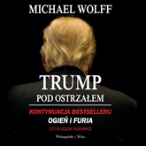 Audiobook Trump pod ostrzałem  - autor Michael Wolff   - czyta Leszek Filipowicz