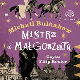 Audiobook Mistrz i Małgorzata  - autor Michaił Bułhakow   - czyta Filip Kosior