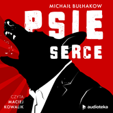 Audiobook Psie serce  - autor Michaił Bułhakow   - czyta Maciej Kowalik