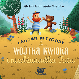Audiobook Lądowe przygody Wojtka Kwioka i niedźwiadka Tutu  - autor Michał Arct   - czyta Leszek Zduń