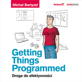 Audiobook Getting Things Programmed. Droga do efektywności  - autor Michał Bartyzel   - czyta Aleksander Bromberek