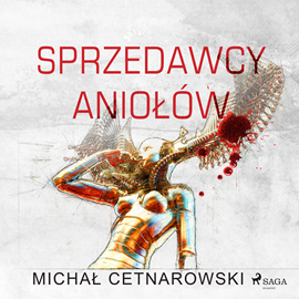 Audiobook Sprzedawcy aniołów  - autor Michał Cetnarowski   - czyta Artur Ziajkiewicz