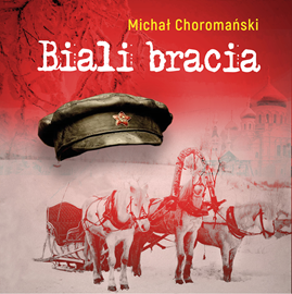 Audiobook Biali bracia  - autor Michał Choromański   - czyta Dominik Mironiuk