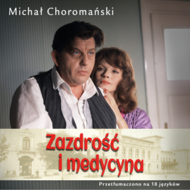 Audiobook Zazdrość i medycyna  - autor Michał Choromański   - czyta Dominik Mironiuk