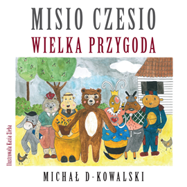 Audiobook Misio Czesio: Wielka Przygoda  - autor Michał D-Kowalski   - czyta Jakub Snochowski