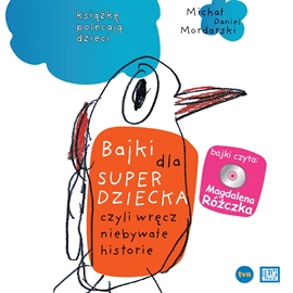 Audiobook Bajki dla Superdziecka, czyli wręcz niebywałe historie  - autor Michał Daniel Mordarski   - czyta Magdalena Różczka