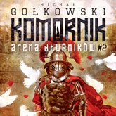 Audiobook Komornik. Arena Dłużników - tom 2  - autor Michał Gołkowski   - czyta Grzegorz Pawlak