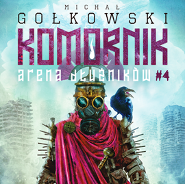 Audiobook Komornik. Arena Dłużników - tom 4  - autor Michał Gołkowski   - czyta Grzegorz Pawlak