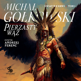 Audiobook Pierzasty Wąż  - autor Michał Gołkowski   - czyta Andrzej Ferenc