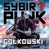 Audiobook Sybirpunk. Tom 1  - autor Michał Gołkowski   - czyta Michał Gołkowski
