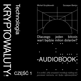 Audiobook Kryptowaluty. Edycja 2.0. Część 1. Technologia  - autor Michał Grzybkowski;Szczepan Bentyn   - czyta Jarosław Łukomski