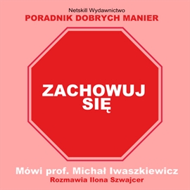 Audiobook Zachowuj się  - autor Michał Iwaszkiewicz;Ilona Szwajcer-Prześluga   - czyta zespół aktorów