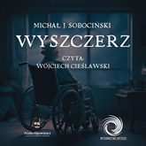 Audiobook Wyszczerz  - autor Michał J. Sobociński   - czyta Wojciech Cieślawski