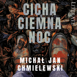 Audiobook Cicha ciemna noc  - autor Michał Jan Chmielewski   - czyta Artur Ziajkiewicz
