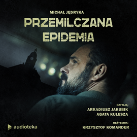 Audiobook Przemilczana epidemia  - autor Michał Jędryka   - czyta zespół aktorów