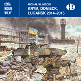 Audiobook Krym, Donieck, Ługańsk 2014-2015  - autor Michał Klimecki   - czyta Michał Wolny