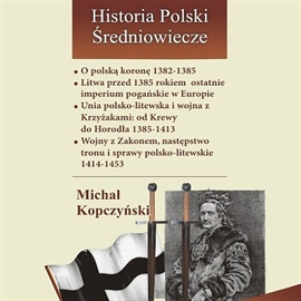 Audiobook O polską koronę 1382-1385  - autor Michał Kopczyński   - czyta Karol Stempkowski