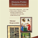 Audiobook Przywileje szlacheckie 1355-1496  - autor Michał Kopczyński   - czyta Karol Stempkowski