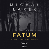 Audiobook Fatum  - autor Michał Larek   - czyta Sebastian Misiuk
