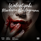 Audiobook Walentynki. Morderca z Instagrama  - autor Michał Larek;Maciej Szymczak   - czyta Anna Szawiel