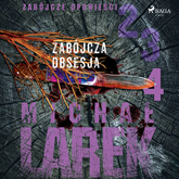 Audiobook Zabójcze opowieści 4: Zabójcza obsesja  - autor Michał Larek   - czyta Dariusz Bilski