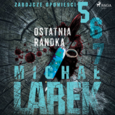 Audiobook Zabójcze opowieści 5: Ostatnia randka  - autor Michał Larek   - czyta Dariusz Bilski