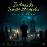 Audiobook Zaduszki. Zemsta zza grobu  - autor Michał Larek;Maciej Szymczak   - czyta Jakub Kamieński