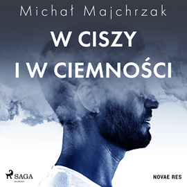 Audiobook W ciszy i w ciemności  - autor Michał Majchrzak   - czyta Maciej Motylski