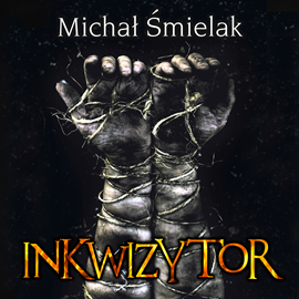 Audiobook Inkwizytor  - autor Michał Śmielak   - czyta Wojciech Masiak