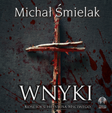 Audiobook Wnyki. Kościół Chrystusa Mściwego  - autor Michał Śmielak   - czyta Wojciech Masiak