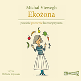 Audiobook Eko. Tom 1. Ekożona  - autor Michal Viewegh   - czyta Elżbieta Kijowska