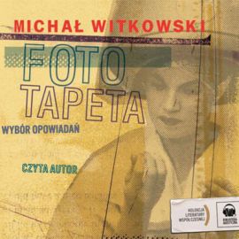 Audiobook Fototapeta  - autor Michał Witkowski   - czyta Michał Witkowski