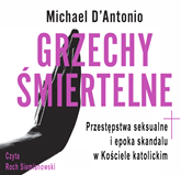 Audiobook Grzechy śmiertelne  - autor Michale D’Antonio   - czyta Roch Siemianowski