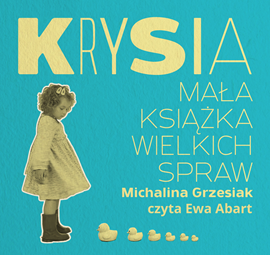 Audiobook Krysia. Mała książka wielkich spraw  - autor Michalina Grzesiak   - czyta Ewa Abart