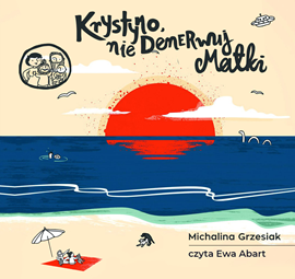 Audiobook Krystyno, nie denerwuj matki  - autor Michalina Grzesiak   - czyta Ewa Abart